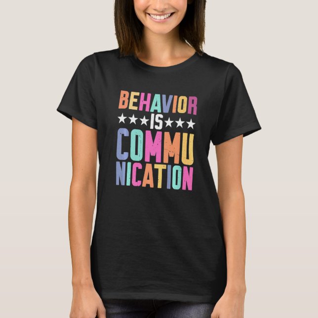 Behavior Is Communication T Shirt (Framsida)
