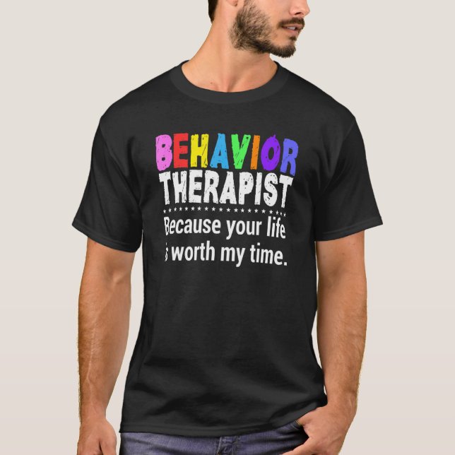 Behavioral Therapist Worth My Time RBT Analyst Beh T Shirt (Framsida)