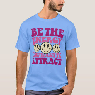 Behe Energi Du Vill Attrahera Citat tjej T Shirt