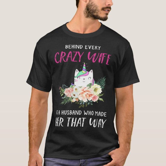 Behind every crazy wife is a husband who made her  t shirt (Framsida)