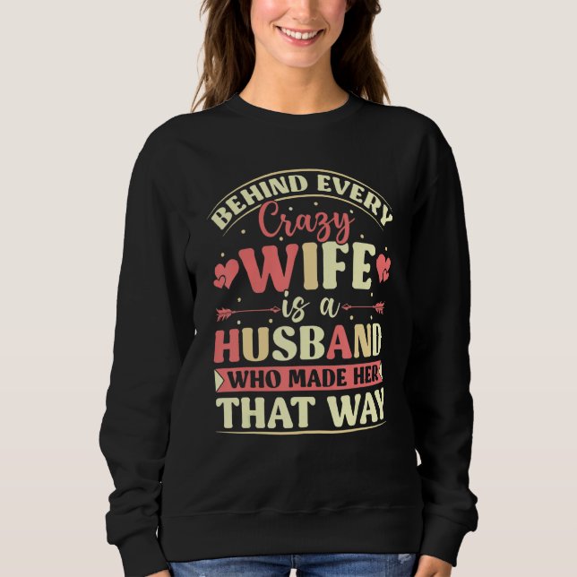 Behind Every Crazy Wife Is A Husband Who Made Her  T Shirt (Framsida)