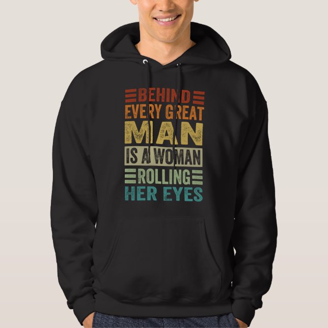 Behind Every Great Man Is A Woman Rolling Her Eyes Hoodie (Framsida)