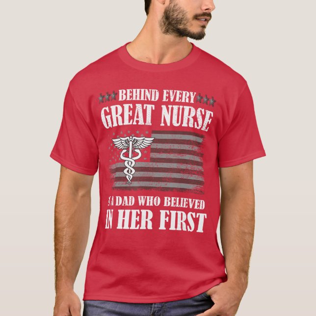 Behind Every Great Nurse Is A Dad Father Nursing N T Shirt (Framsida)