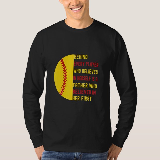 Behind Every Player Is A Father  Softball Dad Daug T Shirt (Framsida)