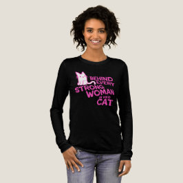 Behind Every Strong Woman Is Her Cat Funny Quote T Shirt