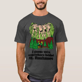 Behind Mt Rushmore T Shirt