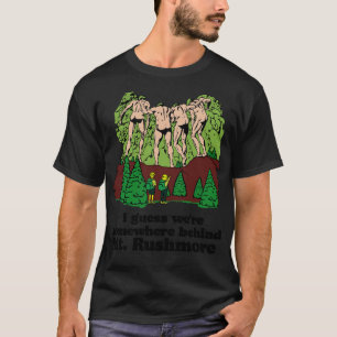 Behind Mt Rushmore T Shirt