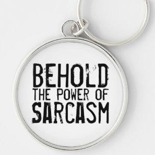 Behold the Power of Sarcasm Rund Silverfärgad Nyckelring
