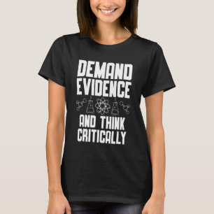 Behov av bevis och tänka i kritiska vetenskaper t shirt