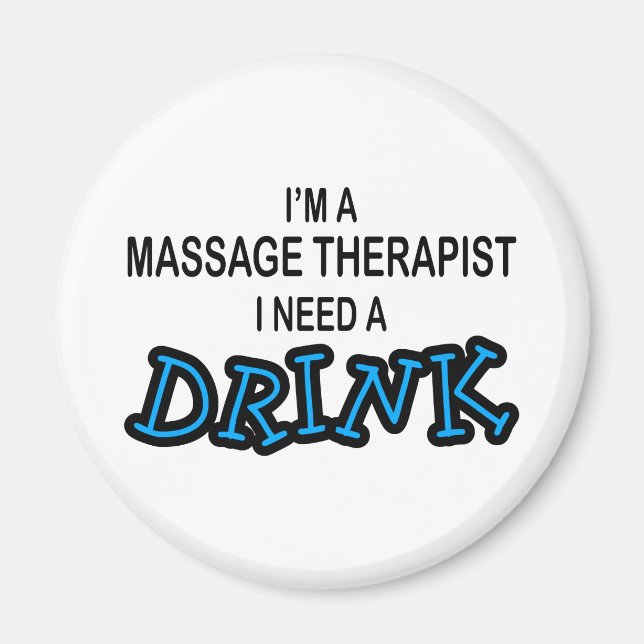 Behov av dryck - Massage Therapist Magnet (Framsidan)