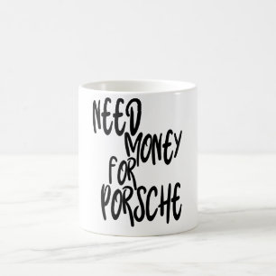Behov av pengar för Porsche,Money inspiration, rol Kaffemugg