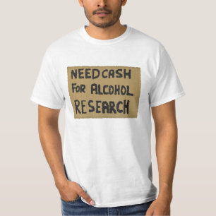 Behov av pengarar för alkoholforskning tee shirt