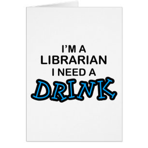 Behöv en drink - bibliotekarie hälsningskort
