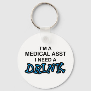 Behöv en drink - medicinska Asst Nyckelring
