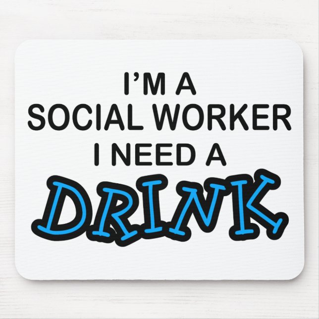 Behöv en drink - socialarbetare musmatta (Framsidan)