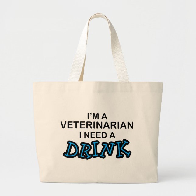 Behöv en drink - veterinär jumbo tygkasse (Framsidan)