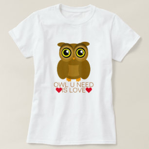 Behov för uggla U är kärlek Tee Shirt