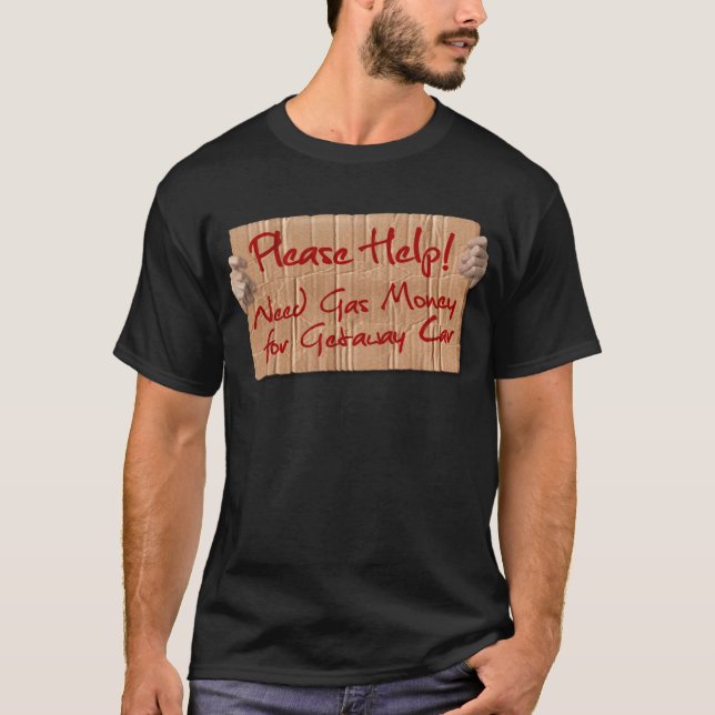 Behov gasar pengar för flyktbil t-shirt (Framsida)