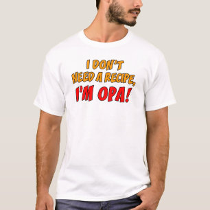 Behöv inte ett recept Opa T Shirt
