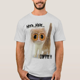 Behov… mer…, KAFFE!!! T Shirt