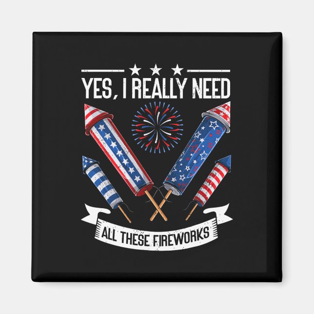 Behöver alla dessa Fireworks Independence day funn Magnet (Framsidan)