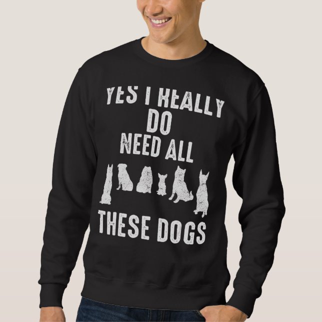 Behöver alla dessa Hundar Pet Hund Rädding Pet Hun Lång Ärmad Tröja (Framsida)