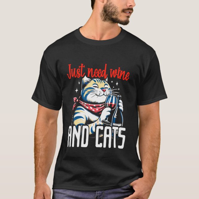 Behöver Bara Vin och Katter Whimsical Alkohol & Fe T Shirt (Framsida)