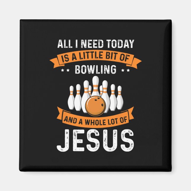 Behöver Bowling och Jesus Christian Gud Kärlek Spo Magnet (Framsidan)