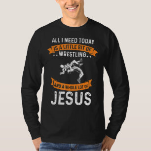 Behöver brottning och Jesus Christian God Kärlek S T Shirt