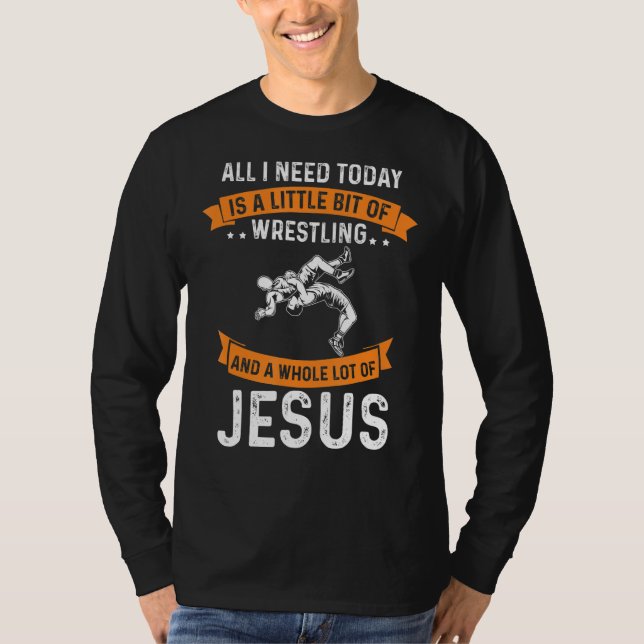 Behöver brottning och Jesus Christian God Kärlek S T Shirt (Framsida)