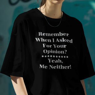 Behöver Din Åsikt T Shirt