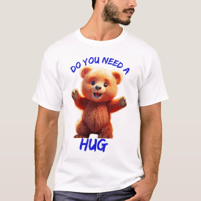 Behöver du en kram? t shirt (Framsida)