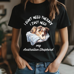 Behöver du inte terapi, behöver du min Australian T Shirt