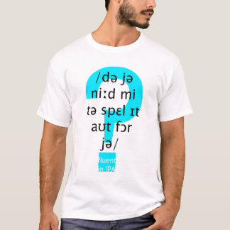 Behöver du mig att stava det ut för dig? tee shirt