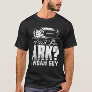 Behöver en Ark I Noah Guy Christian God Älskare T Shirt