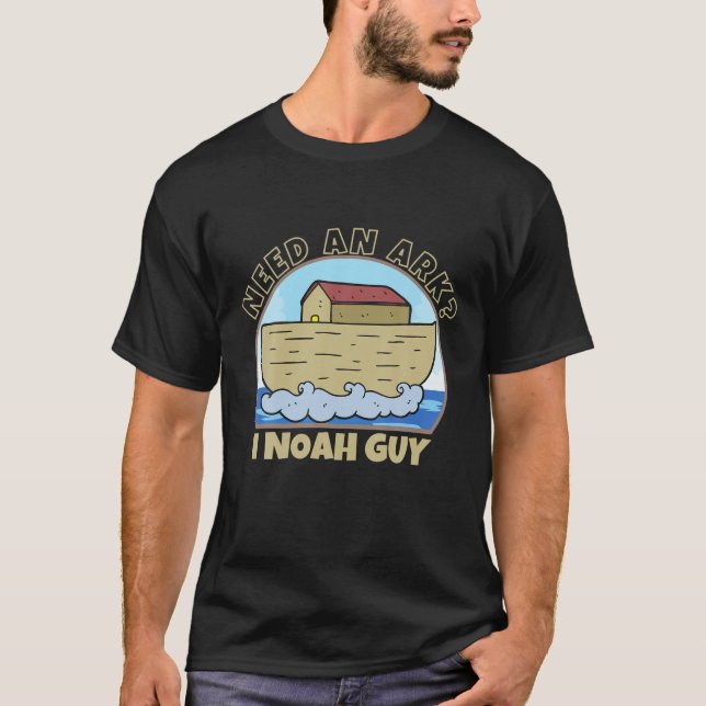 Behöver en Ark I Noah Guy Christian Pun Funny Bibl T Shirt (Framsida)