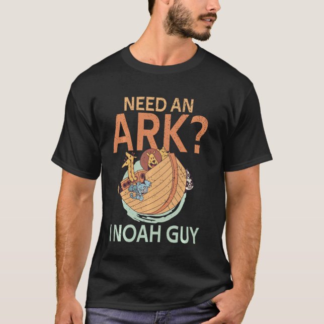 Behöver en Ark I Noah Guy Christian Pun Funny Humo T Shirt (Framsida)