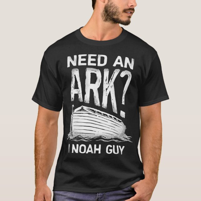 Behöver en Ark I Noah Guy Funny Christian Manar Wo T Shirt (Framsida)