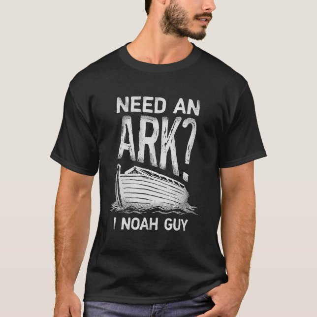 Behöver en Ark I Noah Guy Funny Christian Manar Wo T Shirt (Framsida)