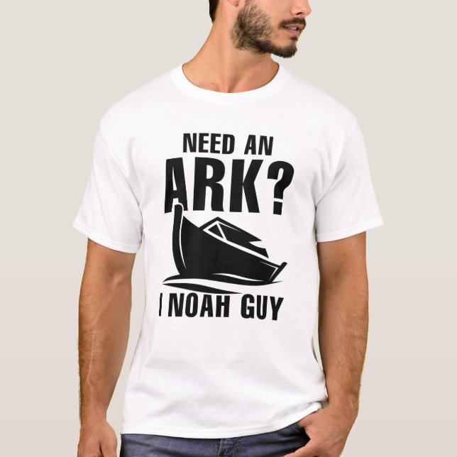 Behöver en Ark I Noah Guy T Shirt (Framsida)