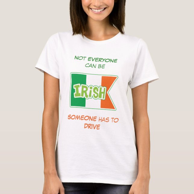 Behöver en förare irländsk tee shirt (Framsida)