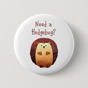 Behöver en Hedgehug Cute Hedgehog Animal Roligt Q Knapp
