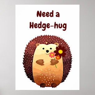 Behöver en Hedgehug Cute Hedgehog Animal Roligt Qu Poster