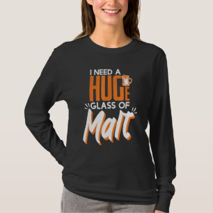 Behöver ett enormt glas av malt Whiskey T Shirt