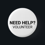 Behöver hjälp Frivillig svartvit anpassningsbar me Knapp<br><div class="desc">Behöver hjälp Frivillig svartvitt med knapp för enkel knappnål för anpassningsbar och elegant. Minsta enkla elegant stil. Helt anpassade svart text,  vit bakgrund. Skapa ditt eget. Underbar för företag,  kontor,  evenemang,  konferenser,  bibliotek,  kommunala centrum,  icke-vinstdrivande organisationer etc.</div>
