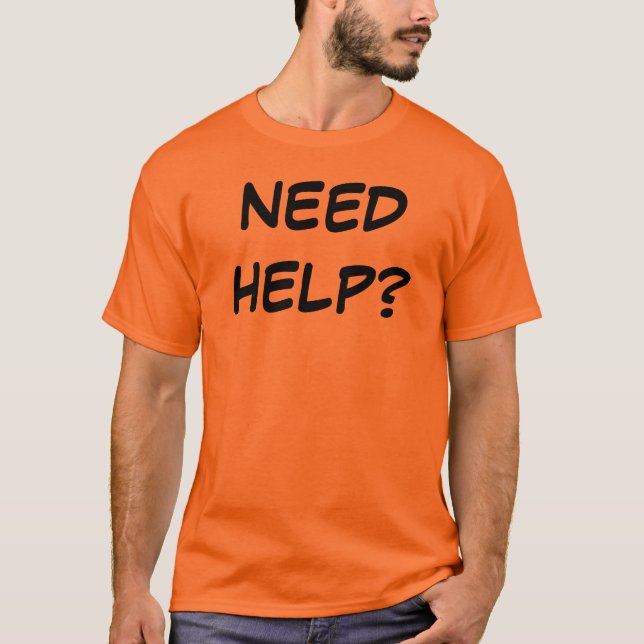 BEHÖVER HJÄLP T SHIRT (Framsida)