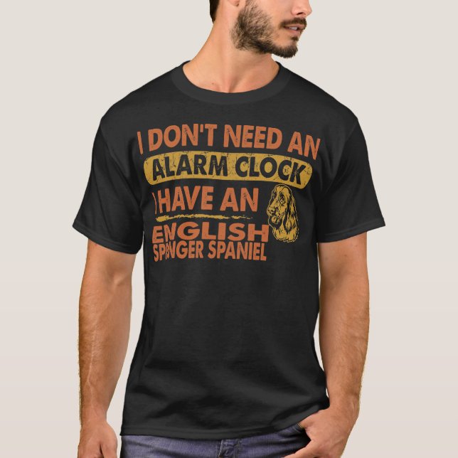 Behöver inte Alarm Clock English Springer spanel T Shirt (Framsida)