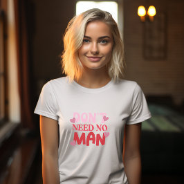 Behöver inte en man Valentines day T Shirt