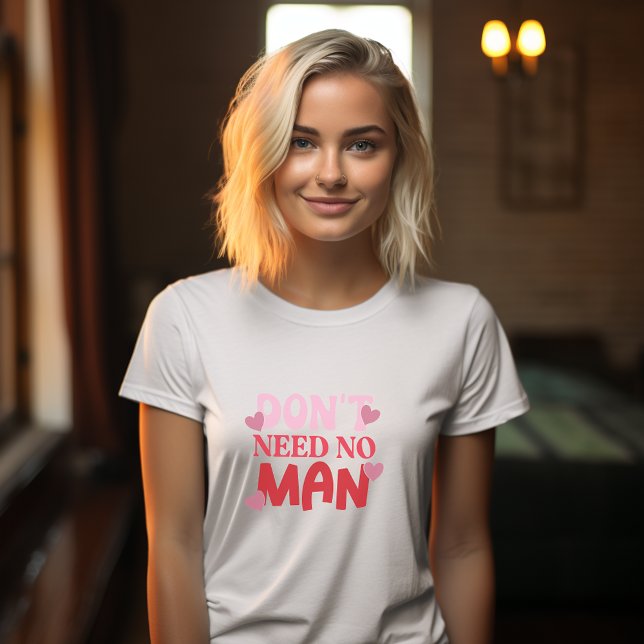 Behöver inte en man Valentines day T Shirt (Anti Valentines Day Tshirt)