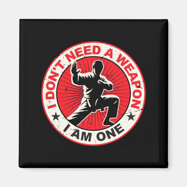 Behöver Inte Ett Vapen Karate Kampsport Taekwondo Magnet (Framsidan)